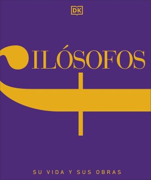 FILÓSOFOS. SUS VIDAS Y SUS OBRAS