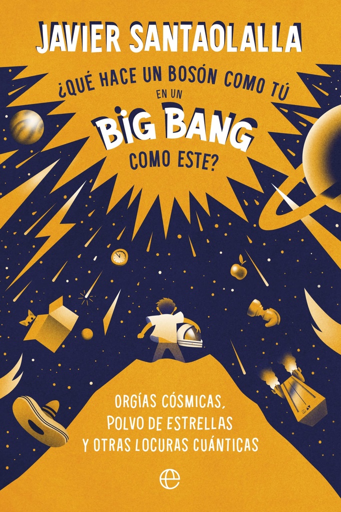 ¿QUÈ HACE UN BOSÒN COMO TÙ EN UN BIG BANG COMO ÈSTE?