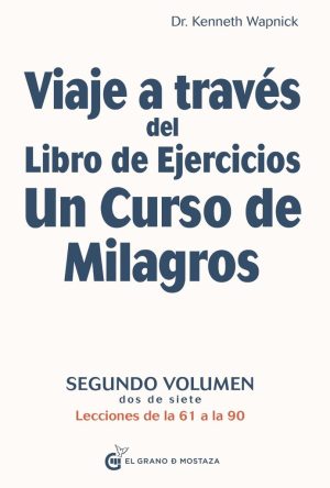 VIAJE A TRAVES DEL LIBRO DE EJERCICIOS - UN CURSO DE MILAGROS - VOL. 2 DE 7