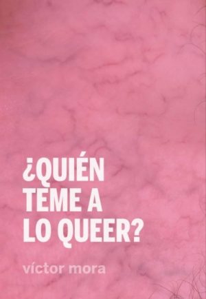 QUIEN TEME A LO QUEER?