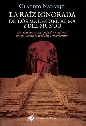 LA RAIZ IGNORADA DE LOS MALES DEL ALMA Y EL MUNDO