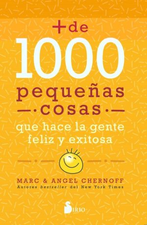 MAS DE 1.000 PEQUEAS COSAS QUE HACE LA GENTE FELIZ Y EXITOSA