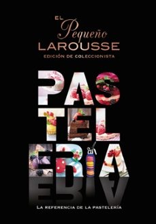 EL PEQUEÑO LAROUSSE DE PASTELERÍA