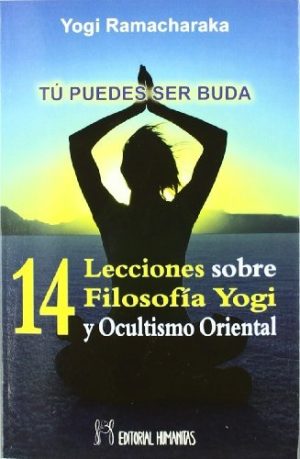 14 LECCIONES SOBRE FILOSOFIA YOGI Y OCULTISMO ORIENTAL