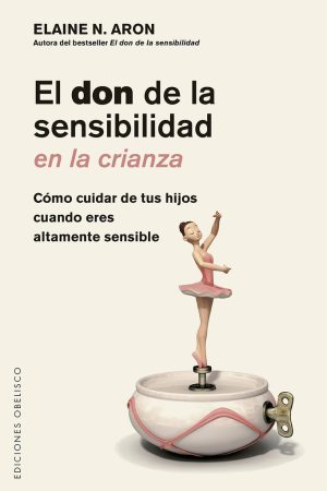 DON DE LA SENSIBILIDAD EN LA CRIANZA, EL.