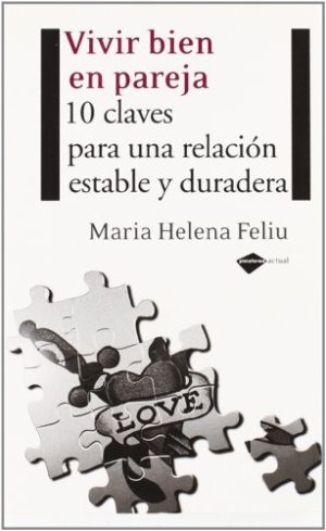 VIVIR BIEN EN PAREJA, 10 CLAVES PARA UNA RELACIÓN ESTABLE Y DURADERA