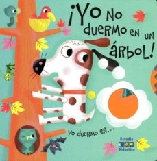 YO NO DUERMO EN UN ARBOL