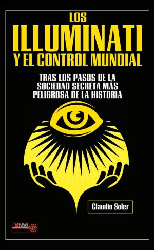 ILLUMINATI Y EL CONTROL MUNDIAL, LOS