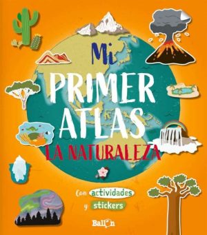 MI PRIMER ATLAS- LA NATURALEZA