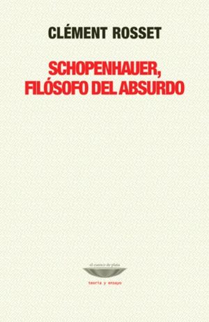 SCHOPENHAUER, FILOSOFO DEL ABSURDO