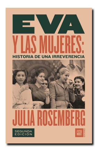 EVA Y LAS MUJERES: HISTORIA DE UNA IRREVERENCIA