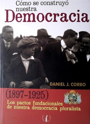 COMO SE CONSTRUYO NUESTRA DEMOCRACIA