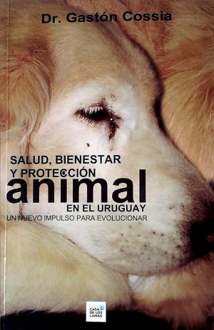 SALUD BIENESTAR Y PROTECCION ANIMAL EN EL URUGUAY