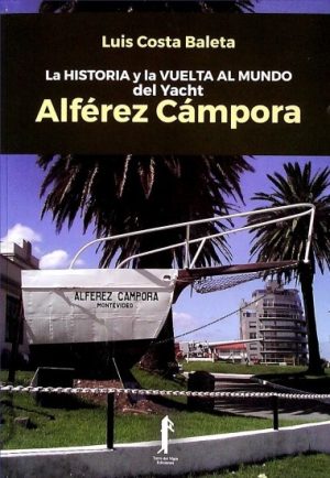 HISTORIA Y LA VUELTA AL MUNDO DEL YACHT ALEFEREZ CAMPORA