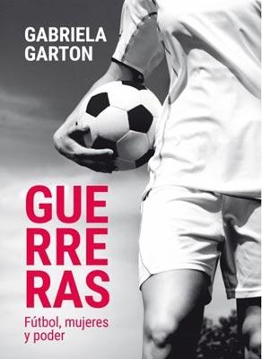 GUERRERAS -FUTBOL MUJERES Y PODER