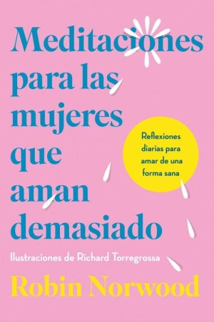 MEDITACIONES PARA LAS MUJERES QUE AMAN DEMASIADO