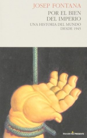 Por el bien del imperio Una historia del mundo desde 1945