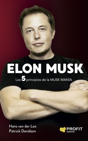ELON MUSK. LOS 5 PRINCIPIOS DE LA MUSKMANIA