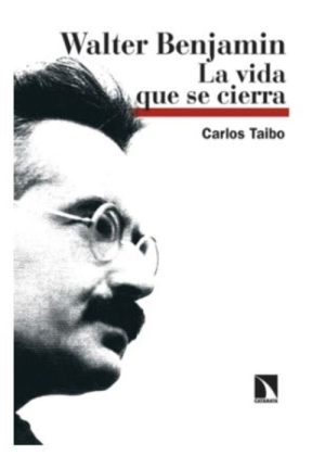WALTER BENJAMIN LA VIDA QUE SE CIERRA