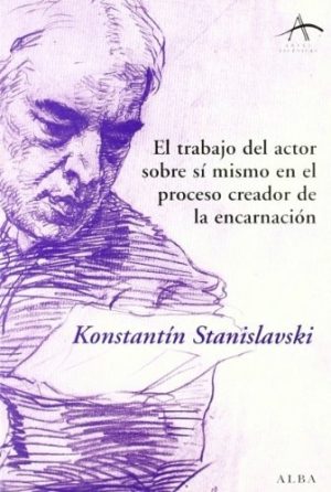 TRABAJO DEL ACTOR SOBRE SI MISMO EN EL PROCESO CREADOR DE LA ENCARNACION, EL