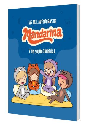 LAS MIL AVENTURAS DE MANDARINA Y UN SUEÑO INCREIBLE