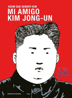 MI AMIGO KIM JONG - UN