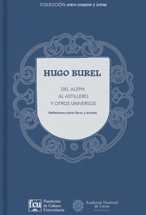 DEL ALEPH AL ASTILLERO Y OTROS UNIVERSOS