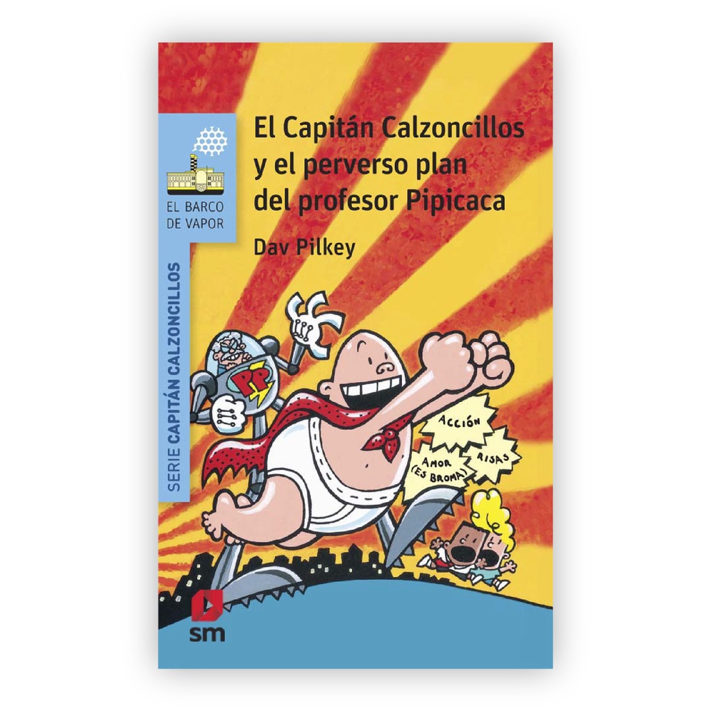 EL CAPITÁN CALZONCILLOS Y EL PERVERSO PLAN DEL PROFESOR PIPICACA